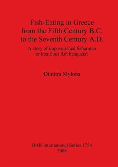 Fish-Eating in Greece from the Fifth Century B.C. to the Seventh Century A.D. - Mylona, Dimitra