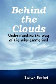 Behind the Clouds - Understanding the way of the wholesome God