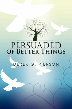 Persuaded of Better Things - Pierson, Derek G.