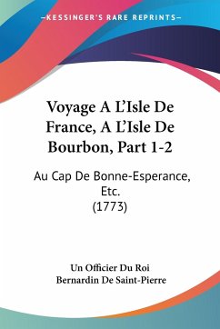 Voyage A L'Isle De France, A L'Isle De Bourbon, Part 1-2 - Un Officier Du Roi; Saint-Pierre, Bernardin De