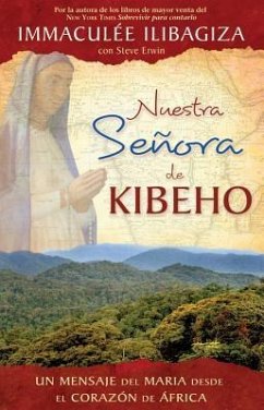 Nuestra Senora de Kibeho: Un Mensaje del Cielo Al Mundo Desde El Corazon de Africa - Ilibagiza, Immaculee