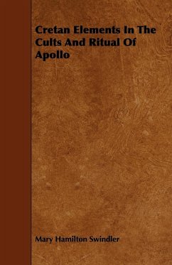 Cretan Elements in the Cults and Ritual of Apollo - Swindler, Mary Hamilton