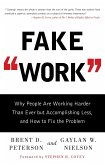 Fake Work: Why People Are Working Harder Than Ever But Accomplishing Less, and How to Fix the Problem