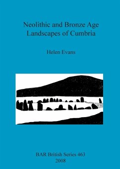 Neolithic and Bronze Age Landscapes of Cumbria - Evans, Helen