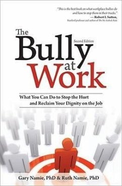 The Bully at Work: What You Can Do to Stop the Hurt and Reclaim Your Dignity on the Job - Namie, Gary; Namie, Ruth