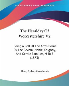 The Heraldry Of Worcestershire V2 - Grazebrook, Henry Sydney