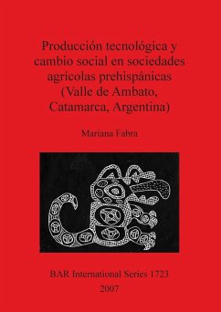 Producción tecnológica y cambio social en sociedades agrícolas prehispánicas (Valle de Ambato, Catamarca, Argentina) - Fabra, Mariana