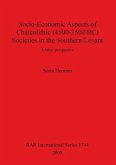 Socio-Economic Aspects of Chalcolithic (4500-3500 BC) Societies in the Southern Levant