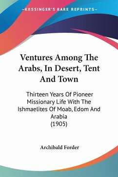 Ventures Among The Arabs, In Desert, Tent And Town