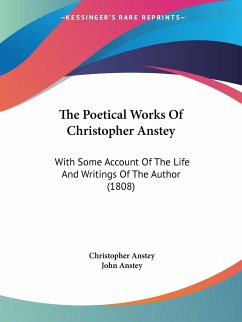 The Poetical Works Of Christopher Anstey - Anstey, Christopher