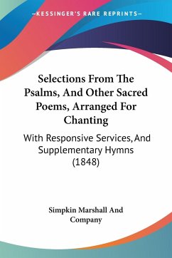 Selections From The Psalms, And Other Sacred Poems, Arranged For Chanting