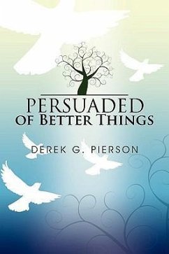 Persuaded of Better Things - Pierson, Derek G.