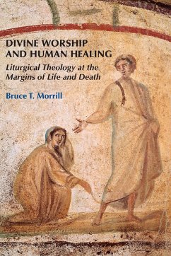 Divine Worship and Human Healing - Morrill, Bruce T