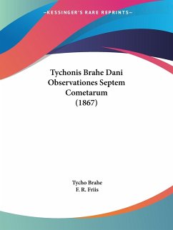 Tychonis Brahe Dani Observationes Septem Cometarum (1867) - Brahe, Tycho