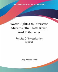 Water Rights On Interstate Streams, The Platte River And Tributaries - Teele, Ray Palmer