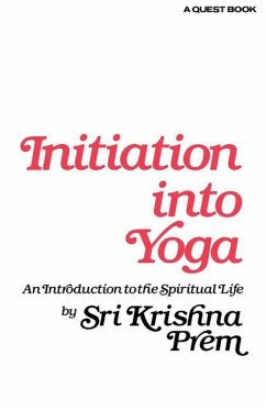 Initiation Into Yoga - Prem, Krishna; Sri; Prem, Sri Krishna