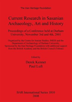 Current Research in Sasanian Archaeology, Art and History