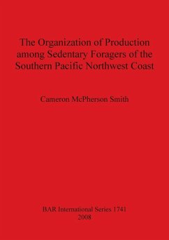 Organization of Production Among Sedentary Foragers of the Southern Pacific Northwest Coast - Smith, Cameron McPherson