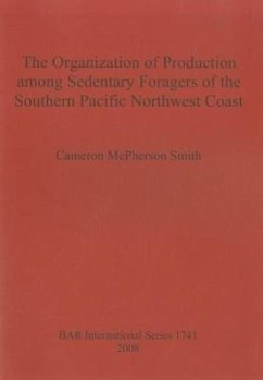 Organization of Production Among Sedentary Foragers of the Southern Pacific Northwest Coast - Smith, Cameron McPherson