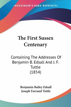 The First Sussex Centenary - Edsall, Benjamin Bailey; Tuttle, Joseph Farrand