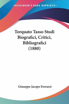 Torquato Tasso Studi Biografici, Critici, Bibliografici (1880)