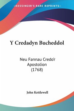 Y Credadyn Bucheddol - Kettlewell, John
