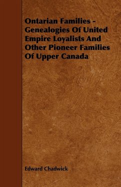 Ontarian Families - Genealogies Of United Empire Loyalists And Other Pioneer Families Of Upper Canada - Chadwick, Edward