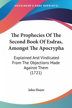 The Prophecies Of The Second Book Of Esdras, Amongst The Apocrypha