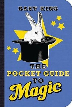 The Pocket Guide to Magic - King, Bart