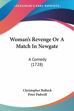 Woman's Revenge Or A Match In Newgate - Bullock, Christopher