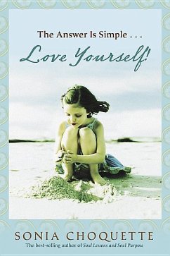 The Answer Is Simple: Love Yourself, Live Your Spirit! - Choquette, Sonia