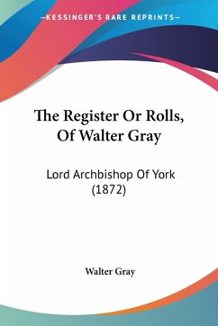 The Register Or Rolls, Of Walter Gray