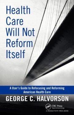Health Care Will Not Reform Itself - Halvorson, George C