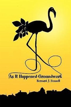 As It Happened-Groundwork - Fennell, Bernard J.