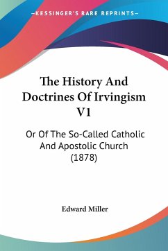 The History And Doctrines Of Irvingism V1