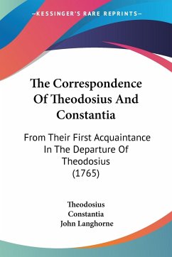 The Correspondence Of Theodosius And Constantia - Theodosius; Constantia