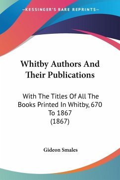 Whitby Authors And Their Publications - Smales, Gideon