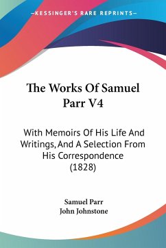 The Works Of Samuel Parr V4 - Parr, Samuel