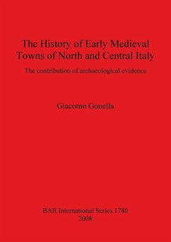 The History of Early Medieval Towns of North and Central Italy - Gonella, Giacomo