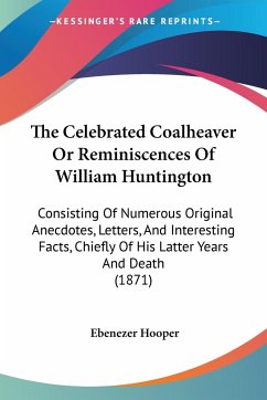 The Celebrated Coalheaver Or Reminiscences Of William Huntington
