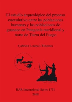 El estudio arqueológico del proceso coevolutivo entre las poblaciones humanas y las poblaciones de guanaco en Patagonia Meridional y norte de Tierra del Fuego - L'Heureux, Gabriela Lorena