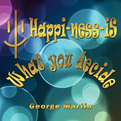 Happi-ness-iS What you decide - Martin, George