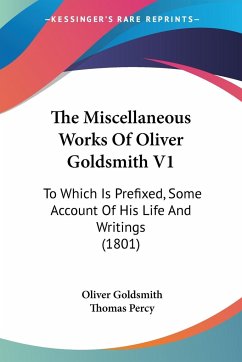 The Miscellaneous Works Of Oliver Goldsmith V1 - Goldsmith, Oliver