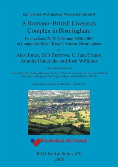 A Romano-British Livestock Complex in Birmingham - Jones, Alex; Burrows, Bob; Evans, C. Jane