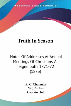 Truth In Season - Chapman, R. C.; Stokes, W. J.; Hull, Captain