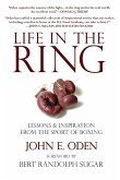 Life in the Ring: Lessons and Inspiration from the Sport of Boxing Including Muhammad Ali, Oscar de la Hoya, Jake Lamotta, George Forema