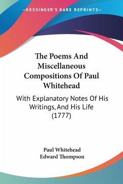 The Poems And Miscellaneous Compositions Of Paul Whitehead - Whitehead, Paul; Thompson, Edward