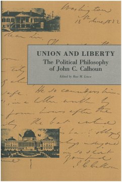 Union and Liberty: The Political Philosophy of John C. Calhoun - Calhoun, John C.