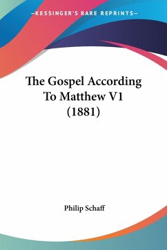 The Gospel According To Matthew V1 (1881) - Schaff, Philip