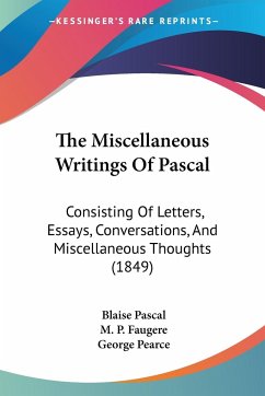 The Miscellaneous Writings Of Pascal - Pascal, Blaise; Faugere, M. P.